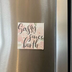 “Sassy Since Birth” Magnet Canvas Floral Decor